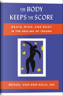 The Body Keeps the Score by Bessel A., M.D. van der Kolk