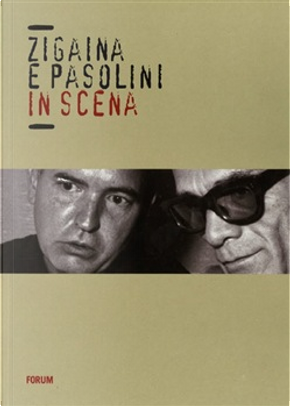 Zigaina e Pasolini: in scena by Carlo Gabersceck, Francesca Agostinelli, Giuseppe Zigaina, Luciano De Giusti, Marco Vallora