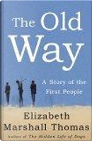 The Old Way by Elizabeth Marshall Thomas