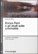 Enrico Ferri e gli studi sulla criminalità by Roberta Bisi