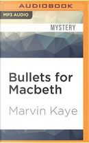 Bullets for Macbeth by Marvin Kaye