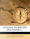 Lessons in Applied Mechanics... by James Henry Cotterill