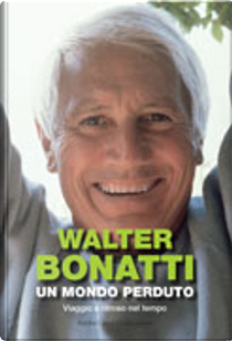 Un mondo perduto by Walter Bonatti