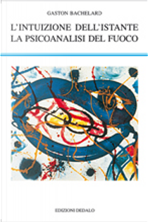 L'intuizione dell'istante-La psicoanalisi del fuoco by Gaston Bachelard