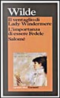 Il ventaglio di Lady Windermere - L'importanza di essere Fedele - Salomé by Oscar Wilde