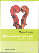 Come curare la malinconia / A Cure for the Blues by Mark Twain