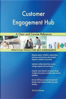 Customer Engagement Hub A Clear and Concise Reference by Gerardus Blokdyk