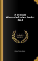 B. Bolzanos Wissenschaftslehre, Zweiter Band by Bernard Bolzano