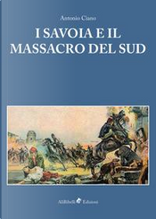 I Savoia e il massacro del sud by Antonio Ciano