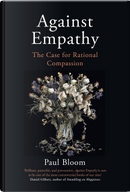 Against Empathy by Paul Bloom