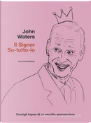 Il Signor So-tutto-io by John Waters