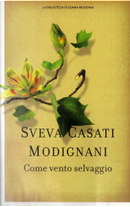 Come vento selvaggio by Sveva Casati Modignani