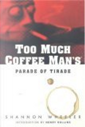 Too Much Coffee Man by Shannon Wheeler