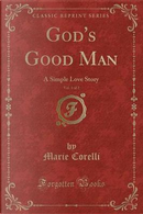 God's Good Man, Vol. 1 of 2 by Marie Corelli