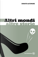 Altri mondi altre storie by Donato Altomare