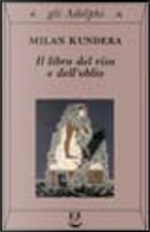 Il libro del riso e dell'oblio by Milan Kundera