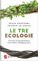 Le tre ecologie by Felix Guattari, Franco La Cecla