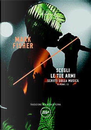 Scegli le tue armi by Mark Fisher