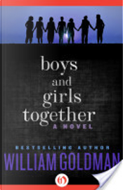 Boys and Girls Together by William Goldman