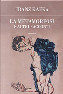 La metamorfosi e altri racconti by Franz Kafka