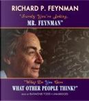 Surely You're Joking, Mr. Feynman and What Do You Care What Other People Think? by Ralph Leighton