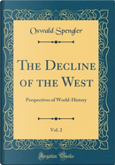 The Decline of the West, Vol. 2 by Oswald Spengler