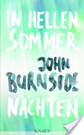 In hellen Sommernächten by John Burnside