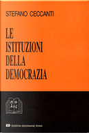 Le istituzioni della democrazia by Stefano Ceccanti