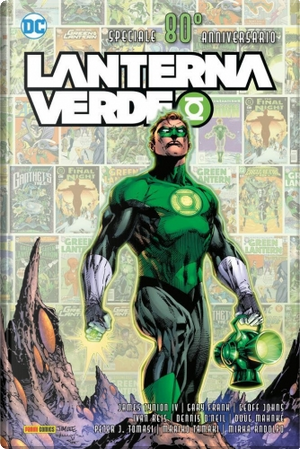 Lanterna Verde: Speciale 80º Anniversario by Charlotte McDuffie, Cullen Bunn, Dennis O'Neil, Geoff Johns, James Tynion IV, Mariko Tamaki, Peter J. Tomasi, Robert Venditti, Ron Marz, Sina Grace