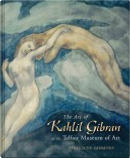 The Art of Kahlil Gibran at the Telfair Museums of Art by Khalil Gibran, Suheil Bushrui, Tania June Sammons, Telfair Museum of Art