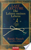 Last Lecture - Die Lehren meines Lebens by Randy Pausch