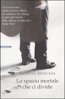 Lo spazio mortale che ci divide by Patricia Duncker