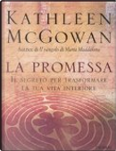 La promessa. Il segreto per trasformare la tua vita interiore by Kathleen McGowan