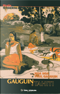Gauguin e Tahiti­ by Mirella Tenderini, Paul Gauguin