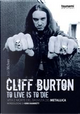 Cliff Burton: To live is to die by Joel McIver