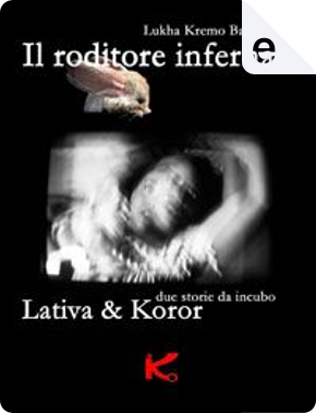 Il roditore infernale / Lativa & Koror by Lukha Kremo Baroncinij