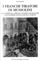 I franchi tiratori di Mussolini by Luca Tadolini