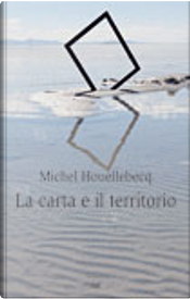 La carta e il territorio by Michel Houellebecq