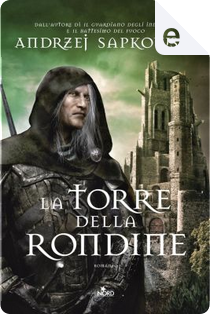 La torre della rondine by Andrzej Sapkowski