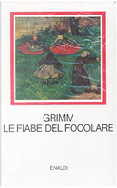Le fiabe del focolare by Jacob Grimm, Wilhelm Grimm
