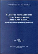 Elementi fondamentali per un ampliamento dell'arte medica secondo le conoscenze della scienza dello spirito by Ita Wegman, Rudolf Steiner