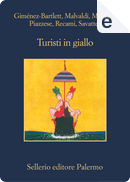 Turisti in giallo by Alicia Gimenez-Bartlett, Antonio Manzini, Francesco Recami, Gaetano Savatteri, Marco Malvaldi, Santo Piazzese