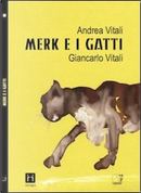 Merk e i gatti by Andrea Vitali, Giancarlo Vitali