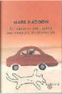El curioso incidente del perro a medianoche by Mark Haddon