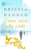 Come neve che cade by Kristin Hannah