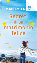 Segreti di un matrimonio felice by Maisey Yates
