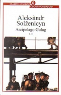 Arcipelago Gulag by Aleksandr Solzenicyn