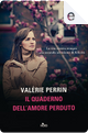Il quaderno dell'amore perduto by Valérie Perrin