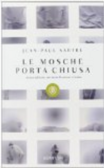Le mosche - Porta chiusa by Jean-Paul Sartre