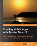 Creating Mobile Apps with Sencha Touch 2 by John E. Clark